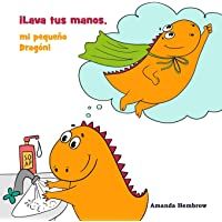 Lava Tus Manos- mi Pequeño Dragon: 1 (Kids self-care book (Spanish Edition))